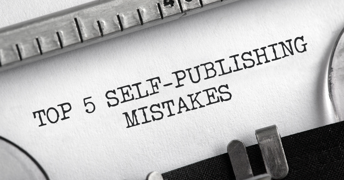 top 5 self-publishing mistakes in 2021