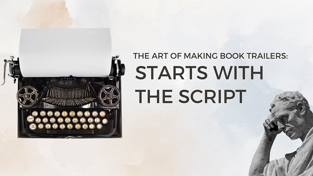 The Art of Making Book Trailers - Writing Scripts
